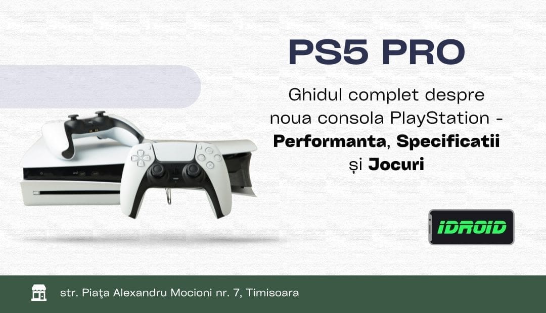 PS5 Pro: Ghidul complet despre noua consolă PlayStation – Performanţă, Specificaţii și Jocuri